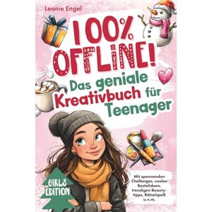 Engel, Leonie 100% offline! Das geniale Kreativbuch für Teenager-Mädchen: Den Alltag zum Erlebnis machen mit spannenden Challenges, coolen Bastelideen, trendigen Beautytipps, Rätselspaß u. v. m. Ab 10 Jahren Engel, Leonie 100% offline! Das geniale Kreativbuch für Teenager-Mädchen: Den Alltag zum Erlebnis machen mit spannenden Challenges, coolen Bastelideen, trendigen Beautytipps, Rätselspaß u. v. m. Ab 10 Jahren