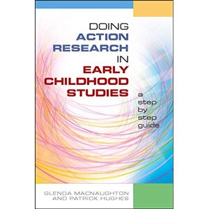 Macnaughton Doing action research in early childhood studies: a step-by-step guide: a step-by-step guide Macnaughton Doing action research in early childhood studies: a step-by-step guide: a step-by-step guide