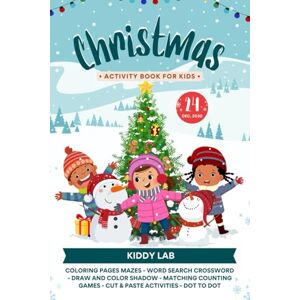 Lab, Kiddy Christmas Activity Book for Kids Ages 4–8: Fun Holiday Coloring Pages, Mazes, Word Searches, Crosswords, and More Festive Games for Hours of Christmas Cheer! Lab, Kiddy Christmas Activity Book for Kids Ages 4–8: Fun Holiday Coloring Pages, Mazes, Word Searches, Crosswords, and More Festive Games for Hours of Christmas Cheer!