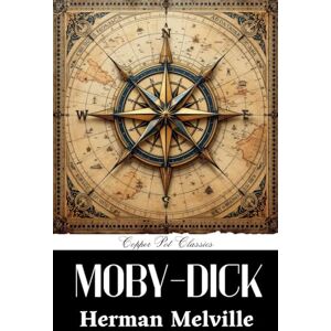 Melville, Herman Moby-Dick; or, The Whale: A Masterpiece of American Fiction, Unabridged Edition Melville, Herman Moby-Dick; or, The Whale: A Masterpiece of American Fiction, Unabridged Edition