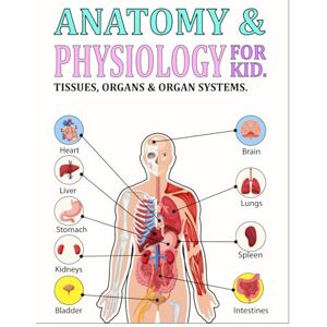 Medican, KHT ANATOMY AND PHYSIOLOGY FOR KIDS: • A Scientist's Guide to How do our part body work, • Basic human body functions, • Major human body systems, • Anatomical locations and functions of the main Organs. Medican, KHT ANATOMY AND PHYSIOLOGY FOR KIDS: • A Scientist's Guide to How do our part body work, • Basic human body functions, • Major human body systems, • Anatomical locations and functions of the main Organs.