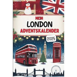 Brown, Jason Mein London-Adventskalender: Das Buch mit 24 Türchen voller kurioser Fakten, typisch britischer Traditionen und festlicher Rätsel – ideal als Geschenk für London-Fans Brown, Jason Mein London-Adventskalender: Das Buch mit 24 Türchen voller kurioser Fakten, typisch britischer Traditionen und festlicher Rätsel – ideal als Geschenk für London-Fans