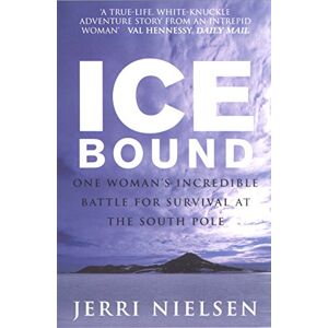 Nielsen, Jerri Ice Bound: One Woman's Incredible Battle for Survival at the South Pole Nielsen, Jerri Ice Bound: One Woman's Incredible Battle for Survival at the South Pole