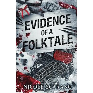 Scarano, Nicole Evidence of a Folktale (Autopsy of a Fairytale) Scarano, Nicole Evidence of a Folktale (Autopsy of a Fairytale)