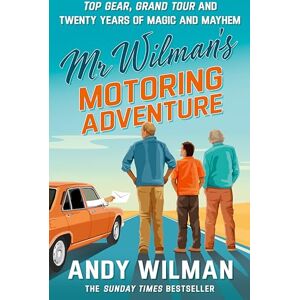 Wilman, Andy Mr Wilman’s Motoring Adventure: Top Gear, Grand Tour and Twenty Years of Magic and Mayhem Wilman, Andy Mr Wilman’s Motoring Adventure: Top Gear, Grand Tour and Twenty Years of Magic and Mayhem