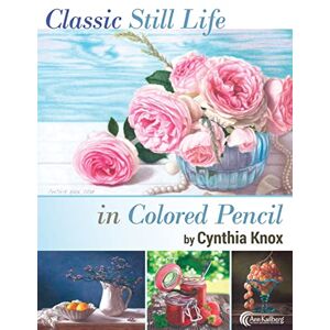 Knox, Cynthia Classic Still Life in Colored Pencil Knox, Cynthia Classic Still Life in Colored Pencil