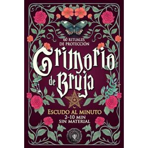 Loutecrea Grimorio de bruja — Escudo al minuto: 60 rituales de protección rápidos (2–10 min, sin material): Magia blanca práctica para purificar y apaciguar tu energía a diario Loutecrea Grimorio de bruja — Escudo al minuto: 60 rituales de protección rápidos (2–10 min, sin material): Magia blanca práctica para purificar y apaciguar tu energía a diario