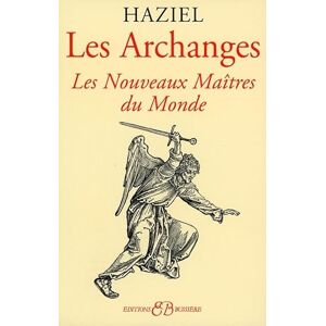 Haziel Les Archanges Les Nouveaux Maîtres du Monde: Dons et pouvoirs des nouveaux maîtres du monde Haziel Les Archanges Les Nouveaux Maîtres du Monde: Dons et pouvoirs des nouveaux maîtres du monde