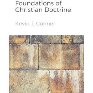 Conner, Kevin Foundations of Christian Doctrine Conner, Kevin Foundations of Christian Doctrine