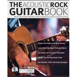 Ryan, Mr Stuart The Acoustic Rock Guitar Book: Master the Acoustic Techniques, Riffs, & Songwriting of Rock’s Greatest Guitarists Ryan, Mr Stuart The Acoustic Rock Guitar Book: Master the Acoustic Techniques, Riffs, & Songwriting of Rock’s Greatest Guitarists