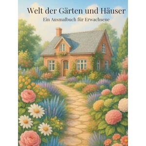 Rechel, Jens Welt der Gärten und Häuser – Ein Ausmalbuch für Erwachsene: Entspannung und Kreativität mit 50 Ausmalmotiven aus aller Welt Rechel, Jens Welt der Gärten und Häuser – Ein Ausmalbuch für Erwachsene: Entspannung und Kreativität mit 50 Ausmalmotiven aus aller Welt