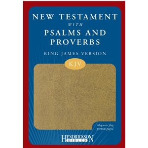 Hendrickson Publishers KJV New Testament with Psalms & Proverbs Magnetic Flap Tan: King James Version Hendrickson Publishers KJV New Testament with Psalms & Proverbs Magnetic Flap Tan: King James Version