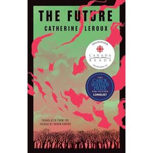 Leroux, Catherine The Future: 44 (Biblioasis International Translation Series, 44) Leroux, Catherine The Future: 44 (Biblioasis International Translation Series, 44)
