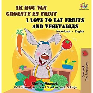 Admont, Shelley Ik hou van groente en fruit I Love to Eat Fruits and Vegetables: Bilingual book Dutch English (Dutch English Bilingual children's books collection) Admont, Shelley Ik hou van groente en fruit I Love to Eat Fruits and Vegetables: Bilingual book Dutch English (Dutch English Bilingual children's books collection)