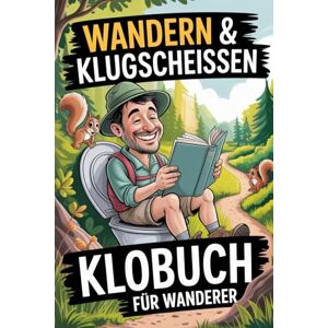 Bellnuss, Danny Wandern und Klugscheissen: Das Klobuch für Wanderer. Für Gipfelstürmer und Klogötter – das beste Wandern Geschenk Bellnuss, Danny Wandern und Klugscheissen: Das Klobuch für Wanderer. Für Gipfelstürmer und Klogötter – das beste Wandern Geschenk