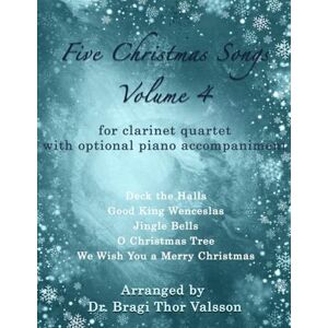 Thor Five Christmas Songs for Clarinet Quartet Volume 4 (Five Christmas Songs volume 4) Thor Five Christmas Songs for Clarinet Quartet Volume 4 (Five Christmas Songs volume 4)