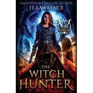 Lawrence, Jt The Witch Hunter: An Urban Fantasy action-adventure: 3 (Blood Magic) Lawrence, Jt The Witch Hunter: An Urban Fantasy action-adventure: 3 (Blood Magic)