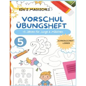 Edit., Edu's Magisches Vorschul-Übungsbuch ab 5 Jahren:: Schreiben Lernen, Feinmotorik fördern – Buchstaben, Zahlen & Formen nachspuren Edit., Edu's Magisches Vorschul-Übungsbuch ab 5 Jahren:: Schreiben Lernen, Feinmotorik fördern – Buchstaben, Zahlen & Formen nachspuren