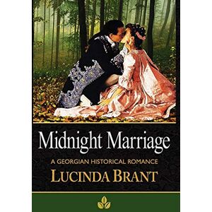 Brant, Lucinda Midnight Marriage: A Georgian Historical Romance Brant, Lucinda Midnight Marriage: A Georgian Historical Romance