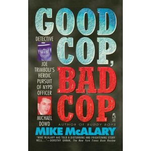 Mcalary, Mike Good Cop, Bad Cop: Joseph Trimboli vs Michael Dowd and the NY Police Department Mcalary, Mike Good Cop, Bad Cop: Joseph Trimboli vs Michael Dowd and the NY Police Department