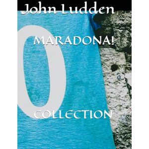 Ludden, John MARADONA!: COLLECTION: 6 (My Diego Maradona collection) Ludden, John MARADONA!: COLLECTION: 6 (My Diego Maradona collection)
