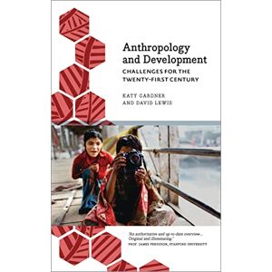 Gardner, Katy Anthropology and Development: Challenges for the Twenty-First Century (Anthropology, Culture and Society) Gardner, Katy Anthropology and Development: Challenges for the Twenty-First Century (Anthropology, Culture and Society)