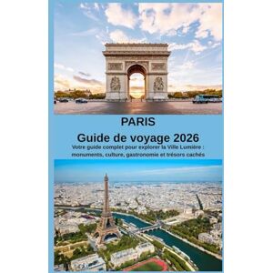 HICKS, MARTIN PARIS Guide de voyage 2026: Votre guide complet pour explorer la Ville Lumière : monuments, culture, gastronomie et trésors cachés HICKS, MARTIN PARIS Guide de voyage 2026: Votre guide complet pour explorer la Ville Lumière : monuments, culture, gastronomie et trésors cachés