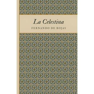 de Rojas, Fernando La Celestina de Rojas, Fernando La Celestina