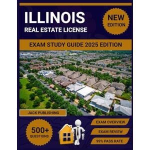 Publishing, Jack Illinois Real Estate License Exam Study Guide 2025 Edition Publishing, Jack Illinois Real Estate License Exam Study Guide 2025 Edition