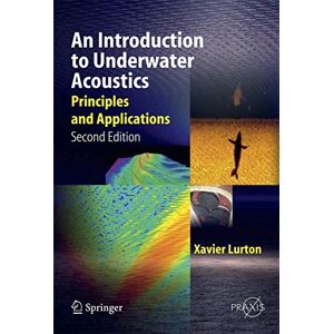 Lurton, Xavier An Introduction to Underwater Acoustics: Principles and Applications (Springer Praxis Books) Lurton, Xavier An Introduction to Underwater Acoustics: Principles and Applications (Springer Praxis Books)