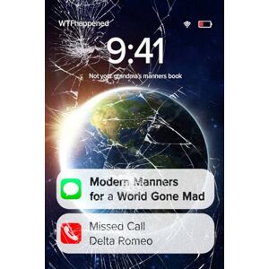 Romeo, Delta Modern Manners for a World Gone Mad: Not your grandma's manners book Romeo, Delta Modern Manners for a World Gone Mad: Not your grandma's manners book