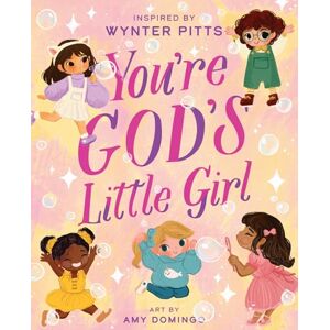 Pitts, Wynter You're God's Little Girl (For Girls Like You Collection) Pitts, Wynter You're God's Little Girl (For Girls Like You Collection)