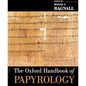 Bagnall, Roger S. The Oxford Handbook of Papyrology (Oxford Handbooks) Bagnall, Roger S. The Oxford Handbook of Papyrology (Oxford Handbooks)