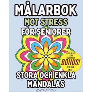 Millar, Edith Målarbok mot stress för seniorer, stora och enkla mandalas. Målarbok för vuxna och äldre för avkoppling och mindfulness: Aktivitetsbok för seniorer ... mandalas för stresslindring och avslappning Millar, Edith Målarbok mot stress för seniorer, stora och enkla mandalas. Målarbok för vuxna och äldre för avkoppling och mindfulness: Aktivitetsbok för seniorer ... mandalas för stresslindring och avslappning
