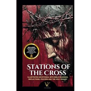 Editorial, VE Inspira Stations of the Cross – Illustrated Prayer Book The Journey of the Passion of Christ through the 15 Stations, including the Resurrection Editorial, VE Inspira Stations of the Cross – Illustrated Prayer Book The Journey of the Passion of Christ through the 15 Stations, including the Resurrection