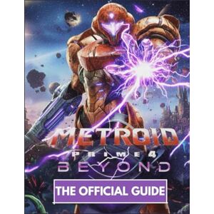 Gagne, Austin M. METROID PRIME 4: BEYOND: THE OFFICIAL GUIDE To Decoding the Galaxy’s Deepest Mysteries, One Step at a Time Gagne, Austin M. METROID PRIME 4: BEYOND: THE OFFICIAL GUIDE To Decoding the Galaxy’s Deepest Mysteries, One Step at a Time