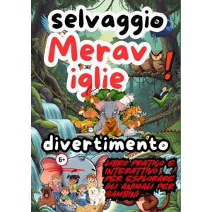 Kimbal, Alicia selvaggio Meraviglie: divertimento libro pratico e interattivo per esplorare gli animali per bambini Kimbal, Alicia selvaggio Meraviglie: divertimento libro pratico e interattivo per esplorare gli animali per bambini