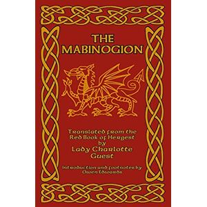 Guest, Lady Charlotte The Mabinogion: Translated from the Red Book of Hergest Guest, Lady Charlotte The Mabinogion: Translated from the Red Book of Hergest