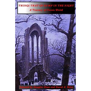 Draa, Douglas Things That Go Bump in the Night: A Treasury of Classic Weird Draa, Douglas Things That Go Bump in the Night: A Treasury of Classic Weird