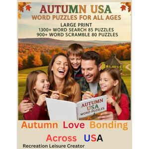 Leisure Autumn USA Word Puzzles For All Ages Large Print 1300+ Word Search 85 Puzzles 900+ Word Scramble 80 Puzzles: Autumn Love Bonding Across USA. Autumn ... Easy. Autumn Joy For All Ages, Minds Aligned. Leisure Autumn USA Word Puzzles For All Ages Large Print 1300+ Word Search 85 Puzzles 900+ Word Scramble 80 Puzzles: Autumn Love Bonding Across USA. Autumn ... Easy. Autumn Joy For All Ages, Minds Aligned.
