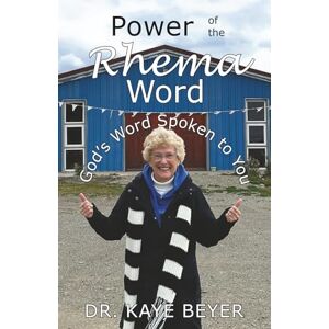 Beyer, Dr. Kaye Power of the Rhema Word:: God's Word Spoken to You Beyer, Dr. Kaye Power of the Rhema Word:: God's Word Spoken to You