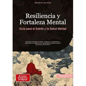 Saage - Español, Bendis A I Resiliencia y Fortaleza Mental: Guía para el Estrés y la Salud Mental: Aprende a manejar el estrés, fortalecer tu autoestima y desarrollar la ... prácticas para la prevención del burnout Saage - Español, Bendis A I Resiliencia y Fortaleza Mental: Guía para el Estrés y la Salud Mental: Aprende a manejar el estrés, fortalecer tu autoestima y desarrollar la ... prácticas para la prevención del burnout