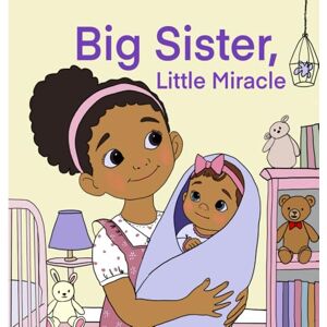 HODDY, TIINA Big Sister, Little Miracle: An Autism-Friendly Journey to Welcoming Baby Sister: A Heartwarming Story for Kids on Embracing Change, Understanding ... ... to Manage Sensory Overload and Big Emotions) HODDY, TIINA Big Sister, Little Miracle: An Autism-Friendly Journey to Welcoming Baby Sister: A Heartwarming Story for Kids on Embracing Change, Understanding ... ... to Manage Sensory Overload and Big Emotions)