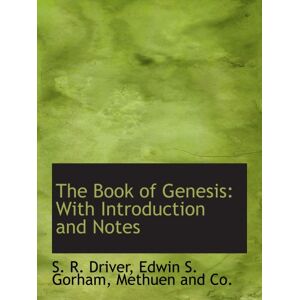 Driver, S. R. The Book of Genesis: With Introduction and Notes Driver, S. R. The Book of Genesis: With Introduction and Notes