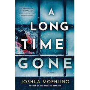 Moehling, Joshua A Long Time Gone: A Novel: 3 (Ben Packard) Moehling, Joshua A Long Time Gone: A Novel: 3 (Ben Packard)