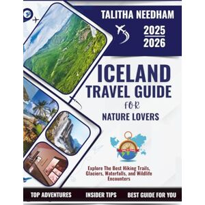 NEEDHAM, TALITHA ICELAND Travel Guide For Nature Lovers 2025–2026: EXPLORE THE BEST HIKING TRAILS, GLACIERS, WATERFALLS, AND WILDLIFE ENCOUNTERS (Explore Nature & Adventure) NEEDHAM, TALITHA ICELAND Travel Guide For Nature Lovers 2025–2026: EXPLORE THE BEST HIKING TRAILS, GLACIERS, WATERFALLS, AND WILDLIFE ENCOUNTERS (Explore Nature & Adventure)
