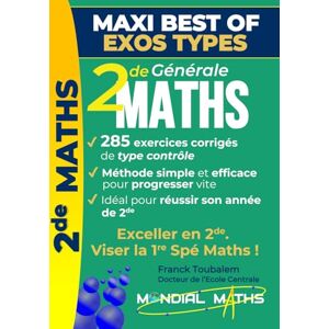 Toubalem, Franck Mathématiques Seconde – Cours progressif & Exercices corrigés – Maxi Best of Exos Types: Méthodes pas à pas, cours progressif et exercices corrigés pour réussir et maîtriser tout le programme de 2nde Toubalem, Franck Mathématiques Seconde – Cours progressif & Exercices corrigés – Maxi Best of Exos Types: Méthodes pas à pas, cours progressif et exercices corrigés pour réussir et maîtriser tout le programme de 2nde