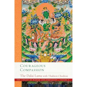 His Holiness the Dalai Lama Courageous Compassion (The Library of Wisdom and Compassion): 6 His Holiness the Dalai Lama Courageous Compassion (The Library of Wisdom and Compassion): 6