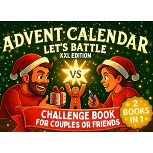Berger, Anna & Tom Let’s Battle Advent Calendar: 1 vs 1 Challenge Book for Couples or Friends: The XXL Edition with 24 Fun Interactive Games Until Christmas and 12 Bonus Holiday Activities (Advent Challenge Book) Berger, Anna & Tom Let’s Battle Advent Calendar: 1 vs 1 Challenge Book for Couples or Friends: The XXL Edition with 24 Fun Interactive Games Until Christmas and 12 Bonus Holiday Activities (Advent Challenge Book)
