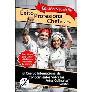 Daza Celis, Julio Alberto Éxito Profesional del Chef 2026: Edición Navideña: Un regalo de Navidad y planificador de carrera para chefs, cocineros y estudiantes de gastronomía (CAIBOK Español) Daza Celis, Julio Alberto Éxito Profesional del Chef 2026: Edición Navideña: Un regalo de Navidad y planificador de carrera para chefs, cocineros y estudiantes de gastronomía (CAIBOK Español)